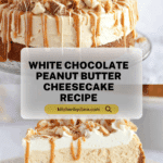 White Chocolate Peanut Butter Cheesecake Recipe