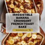 Banana Croissant “French Toast” Casserole Recipe