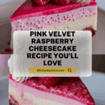 Pink Velvet Raspberry Cheesecake Recipe