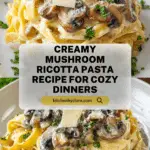 Mushroom Ricotta Pasta Recipe