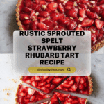 Sprouted Spelt Strawberry Rhubarb Tart Recipe