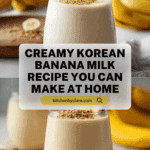Korean Banana Milk : Creamy Sweet Drink Recipe